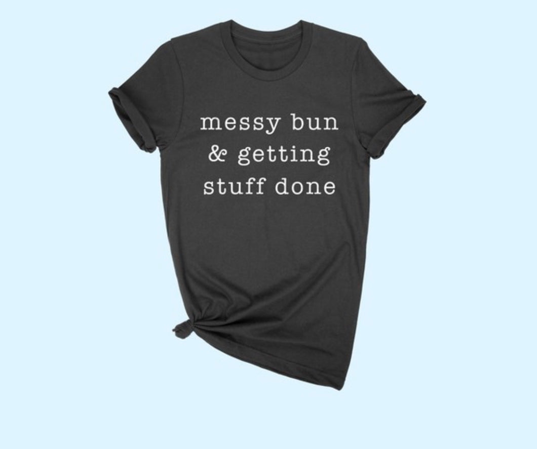 Messy Bun And Getting Stuff Done T-Shirt Black