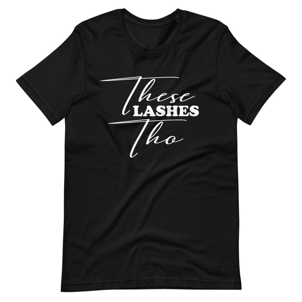 These Lashes Tho Short-Sleeve Unisex T-Shirt