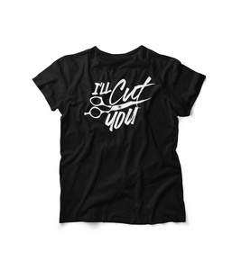 Ill Cut You T-Shirt